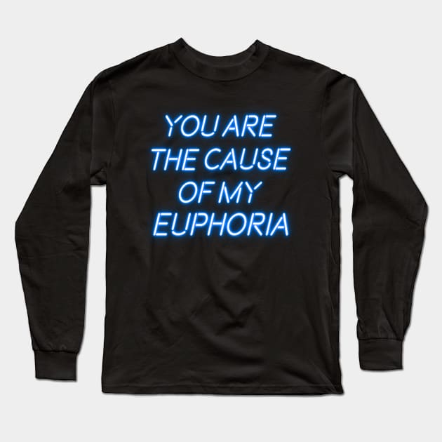 You Are The Cause Of My Euphoria Long Sleeve T-Shirt by PauLeeArt